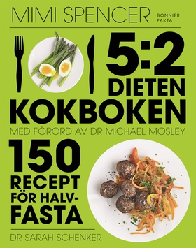 5:2-dieten - kokboken : 150 recept för halvfast