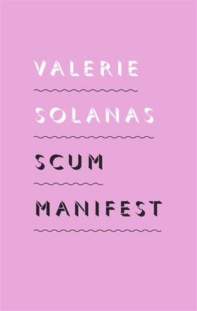 SCUM Manifest (e-bok) av Valerie Solanas