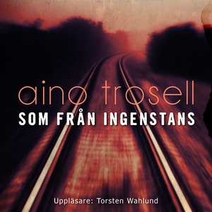 Som från ingenstans (ljudbok) av Aino Trosell,