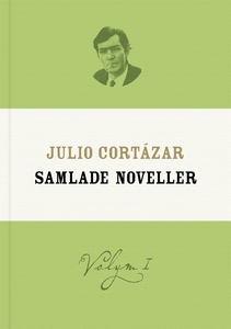 Samlade noveller 1 (e-bok) av Julio Cortázar
