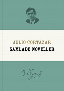 Samlade noveller 2 (e-bok) av Julio Cortázar