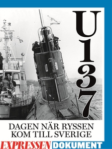 U137 - dagen när ryssen kom till Sverige (e-bok