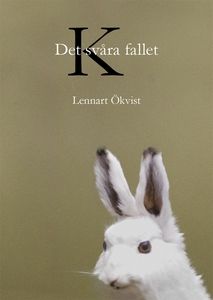 Det svåra fallet K (e-bok) av Lennart Ökvist