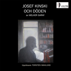 Josef Kinski och döden. (ljudbok) av Melker Gar