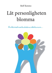 Låt personligheten blomma (e-bok) av Rolf Kenmo