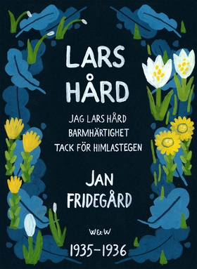 Lars Hård : [Innehåller trilogin Jag Lars Hård,