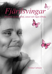Fjärilsvingar - Missbruk, medberoende, cancer o