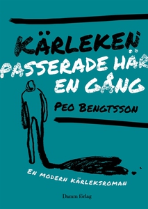 Kärleken passerade här en gång (e-bok) av Peo B