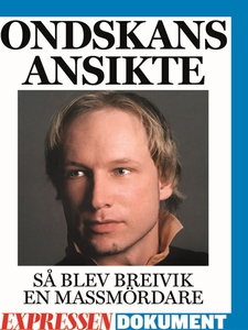 Ondskans ansikte - så blev Breivik en massmörda