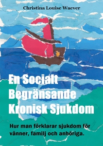 En Socialt Begränsande Kronisk Sjukdom : Hur ma
