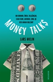 Money talks. Om kronor, ören, tillgångar, cash flow, likvider, LTRO, QE och annan bullshit