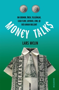 Money talks. Om kronor, ören, tillgångar, cash