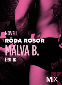 Röda rosor : en novell ur Begär (e-bok) av Malv