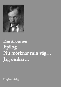 Epilog. Nu mörknar min väg... Jag önskar... (e-