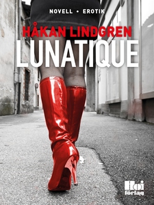 Lunatique (e-bok) av Håkan Lindgren, Håkan Lin