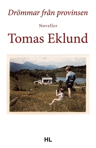 Drömmar från provinsen (e-bok) av Tomas Eklund