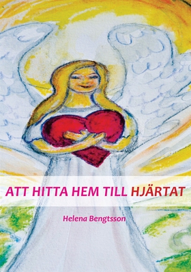 ATT HITTA HEM TILL HJÄRTAT (e-bok) av Helena Be