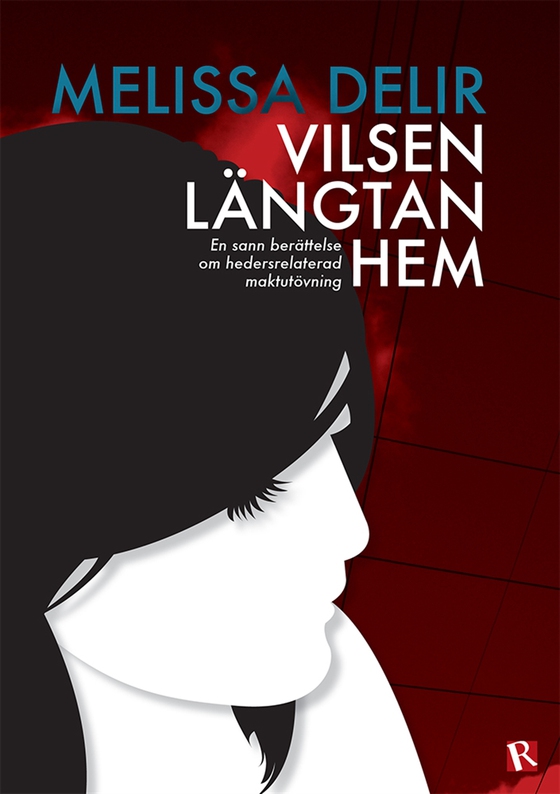 Vilsen längtan hem : En sann berättelse om hedersrelaterad maktutövning