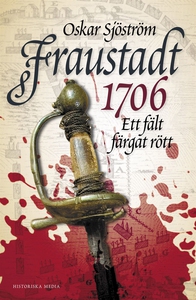 Fraustadt 1706 : Ett fält färgat rött (e-bok) a