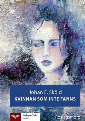 Kvinnan som inte  fanns (e-bok) av Johan E. Skö