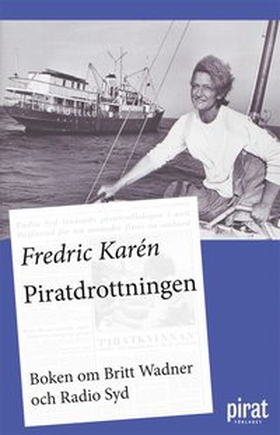 Piratdrottningen : boken om Britt Wadner och Ra