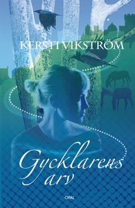 Gycklarens arv (e-bok) av Kersti Vikström