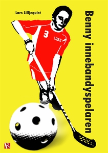 Benny innebandyspelaren (e-bok) av Lars Lilljeq