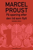 På spaning efter den tid som flytt. 1 : Swanns värld