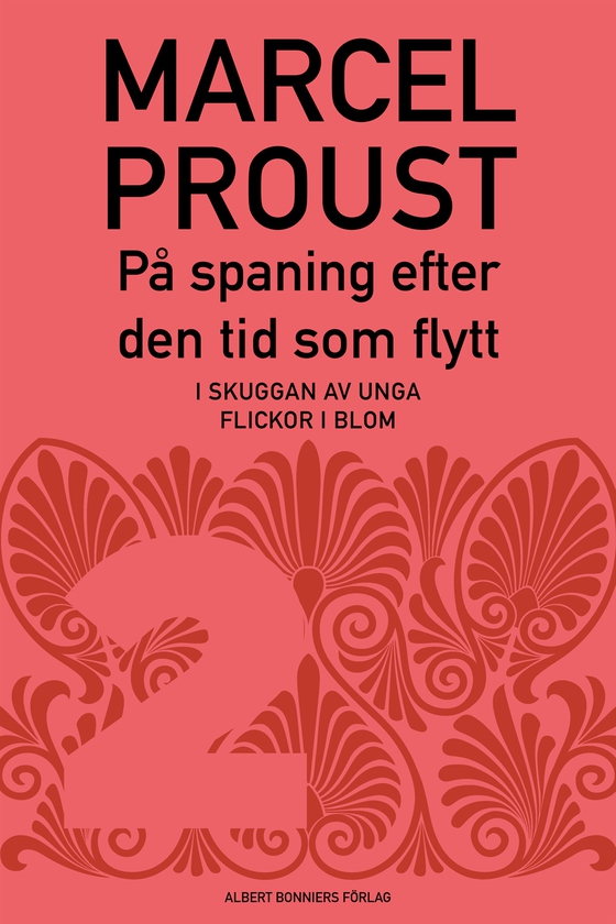 På spaning efter den tid som flytt. D 2, I skuggan av unga flickor i blom