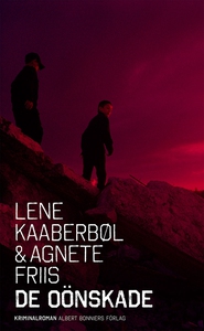 De oönskade (e-bok) av Agnete Friis, Lene Kaabe