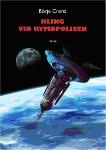 Kling vid rymdpolisen (e-bok) av Börje Crona