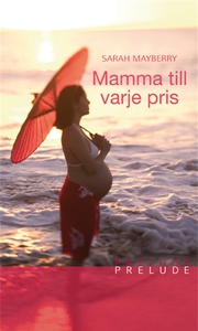 Mamma till varje pris (e-bok) av Sarah Mayberry