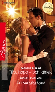 Tro, hopp - och kärlek/En kunglig kyss (e-bok)