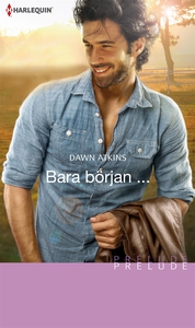 Bara början ... (e-bok) av Dawn Atkins