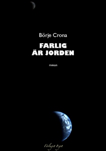 Farlig är jorden (e-bok) av Börje Crona