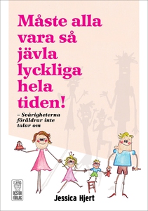 Måste alla vara så jävla lyckliga hela tiden! (