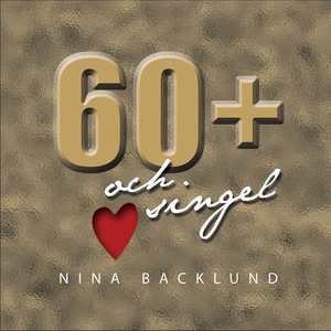 60+ och singel (ljudbok) av Nina Backlund