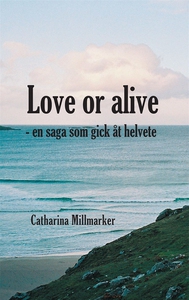 Love or alive : en saga som gick åt helvete (e-