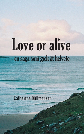 Love or alive : en saga som gick åt helvete (e-