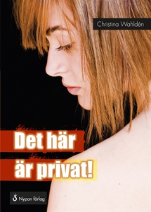 Det här är privat! (e-bok) av Christina Wahldén