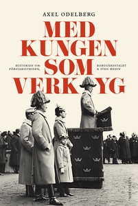 Med kungen som verktyg (e-bok) av Axel Odelberg