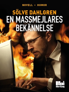 En massmejlares bekännelse (e-bok) av Sölve Dah