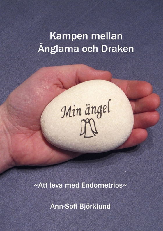 Kampen mellan Änglarna & Draken ~Att leva med Endometrios ~