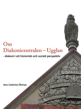 Om Diakonicentralen - Ugglan (e-bok) av Ann-Cat