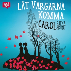 Låt vargarna komma (ljudbok) av Carol Rifka Bru