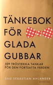 Tänkebok för glada gubbar : 109 trösterika tankar för den fortsatta färden