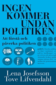 Ingen kommer undan politiken (e-bok) av Tove Li