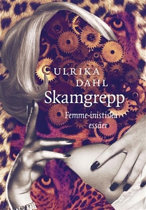 Skamgrepp. Femme-nistiska essäer (e-bok) av Ulr