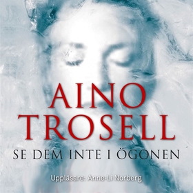 Se dem inte i ögonen (ljudbok) av Aino Trosell