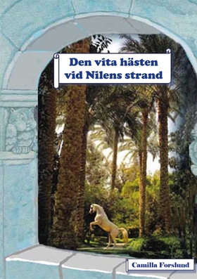 Den vita hästen vid Nilens strand (e-bok) av Ca